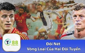 Đôi Nét Vòng Loại Của Hai Đội Tuyển