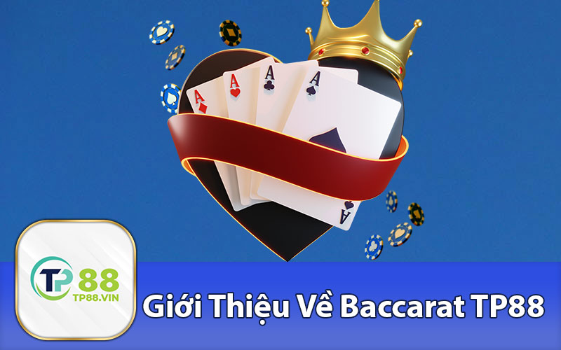 Giới Thiệu Về Baccarat TP88