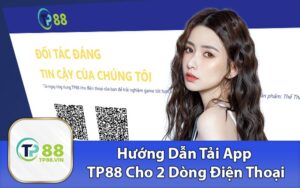 Hướng Dẫn Tải App TP88 Cho 2 Dòng Điện Thoại