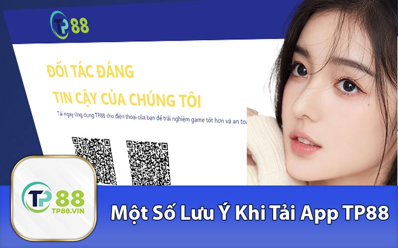 Một Số Lưu Ý Khi Tải App TP88